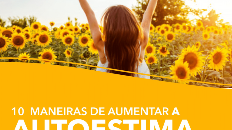 10 Maneiras de Aumentar Sua Autoestima